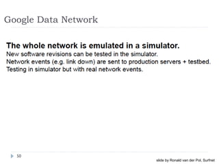 Google Data Network
50
slide by Ronald van der Pol, Surfnet
 