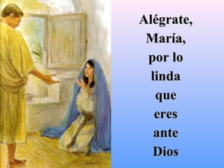 Alégrate, María, por lo linda que eres ante Dios 