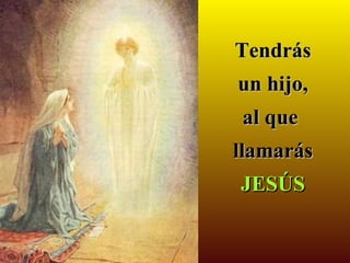 Tendrás un hijo, al que  llamarás JESÚS 