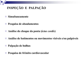 Valoración CardiovascularObservación de los signos de tromboflebitis.Se exploran las extremidades inferiores, signos consisten en inflamación de la vena y la formación de un trombo.Se evalúa presionando las pantorrillas, si causa dolor, sugiere  flebitis y hay que complementar el diagnóstico.