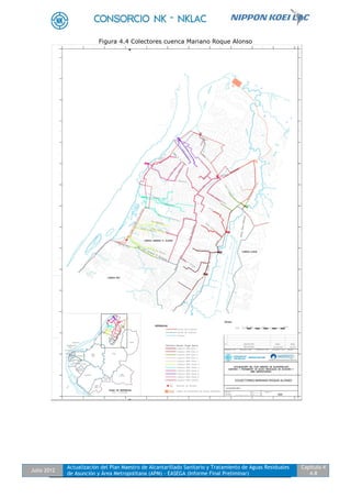 Julio 2012
Actualización del Plan Maestro de Alcantarillado Sanitario y Tratamiento de Aguas Residuales
de Asunción y Área Metropolitana (APM) - EASEGA (Informe Final Preliminar)
Capítulo 4
4-8
Figura 4.4 Colectores cuenca Mariano Roque Alonso
 