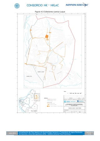 Julio 2012
Actualización del Plan Maestro de Alcantarillado Sanitario y Tratamiento de Aguas Residuales
de Asunción y Área Metropolitana (APM) - EASEGA (Informe Final Preliminar)
Capítulo 4
4-10
Figura 4.5 Colectores cuenca Luque
 