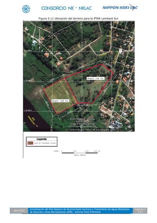 Abril 2012
Actualización del Plan Maestro de Alcantarillado Sanitario y Tratamiento de Aguas Residuales
de Asunción y Área Metropolitana (APM) - Informe Final Preliminar
Capítulo 2
5-27
Figura 5.11 Ubicación del terreno para la PTAR Lambaré Sur
 