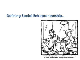 Defining Social Entrepreneurship…
11
 