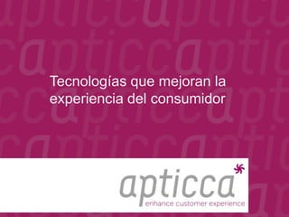 Tecnologías que mejoran la experiencia del consumidor 