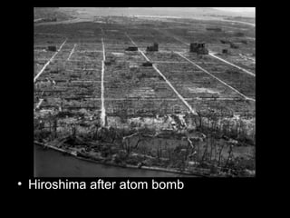• Hiroshima after atom bomb
 