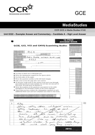 GCE

                                                      MediaStudies
                                              OCR GCE in Media Studies H140
Unit G322 – Exemplar Answer and Commentary – Candidate A – High Level Answer
 