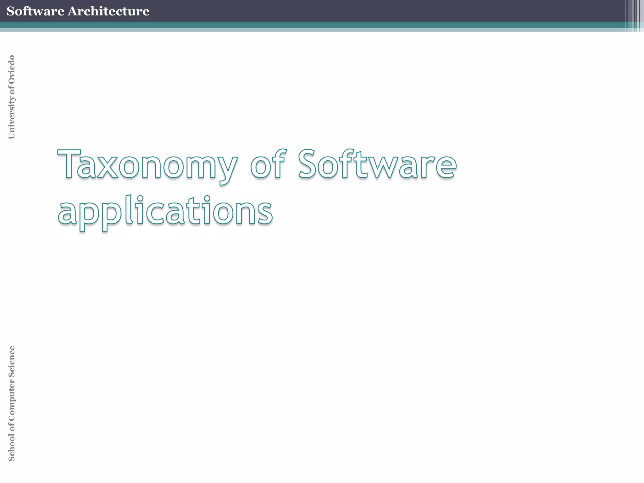 Software Architecture 
School of Computer Science University of Oviedo 
Architecture drift 
Introduction of design decisions that do not appear 
in prescriptive architecture, but do not conflict 
with it. 
Does not necessarily result in violations of 
prescriptive architecture 
It may cause violations of architectural styles 
If not properly addressed, it can lead to architecture 
erosion 
 