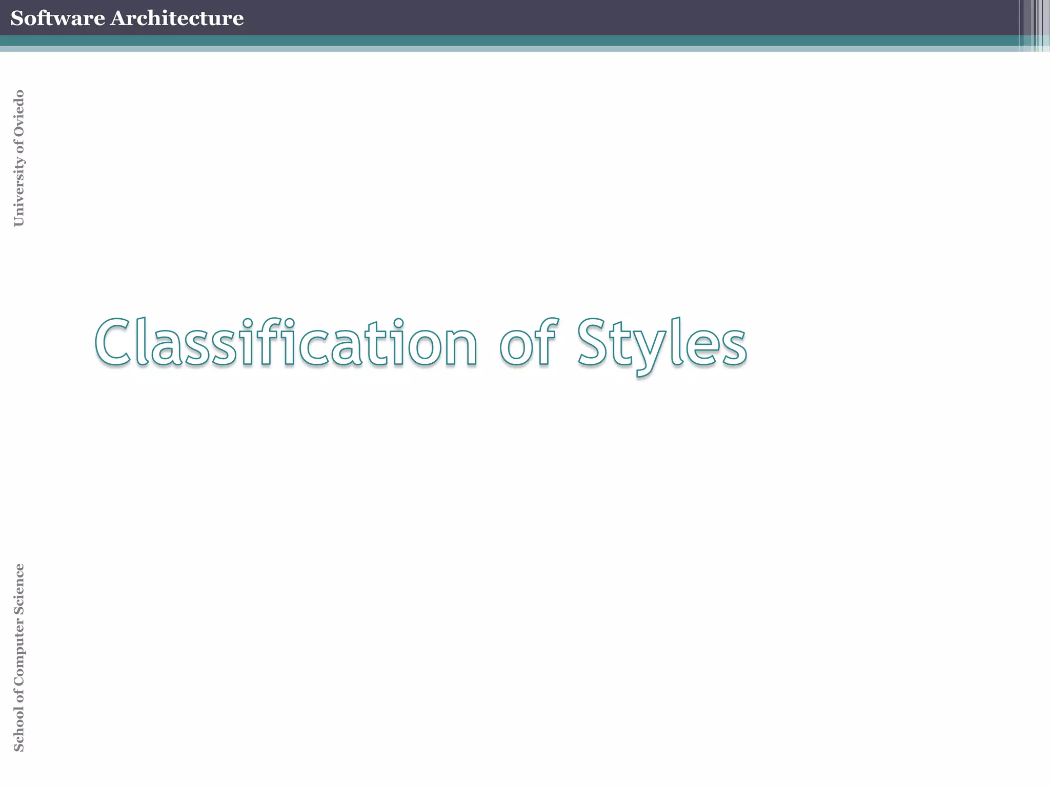 Software Architecture 
School of Computer Science University of Oviedo 
Architecture recovery 
Determining the software architecture from its 
implementation artifacts 
Implementation artifacts: 
source code, executable files, generated docs,... 
Every system has an architecture 
Not always documented or identified 
Architecture recovery from a software system 
Reverse-engineering 
Usually with documentation 
Ensure that descriptive architecture matches 
prescriptive one 
 