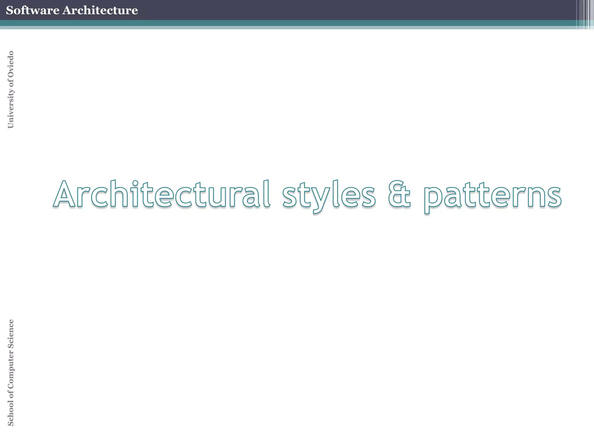 Software Architecture 
School of Computer Science University of Oviedo 
 