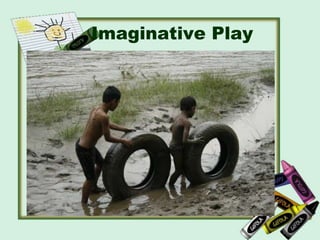 Imaginative Play
 