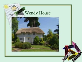 Wendy House
 