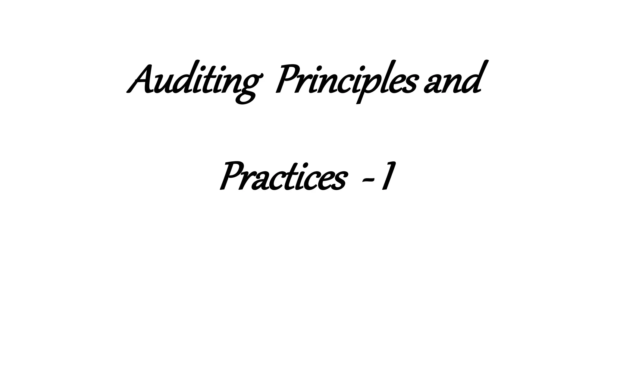 Auditing Principles and
Practices - I
 