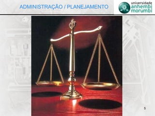 5
ADMINISTRAÇÃO / PLANEJAMENTO
 
