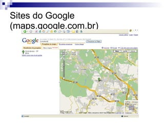 Sites do Google (maps.google.com.br) 