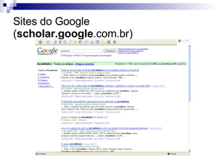 Sites do Google ( scholar.google .com.br) 