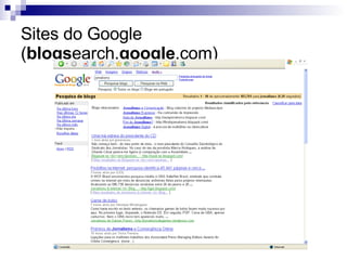 Sites do Google ( blogs earch. google .com) 
