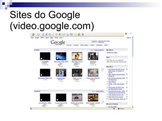 Sites do Google (video.google.com) 