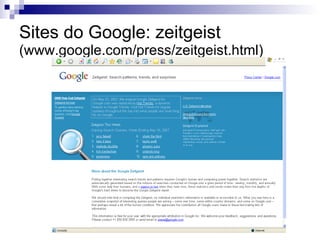 Sites do Google: zeitgeist  (www.google.com/press/zeitgeist.html) 