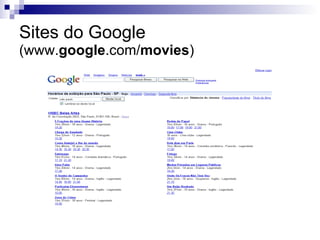 Sites do Google  (www. google .com/ movies ) 