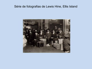Série de fotografias de Lewis Hine, Ellis Island

 