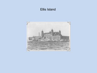 Ellis Island

 