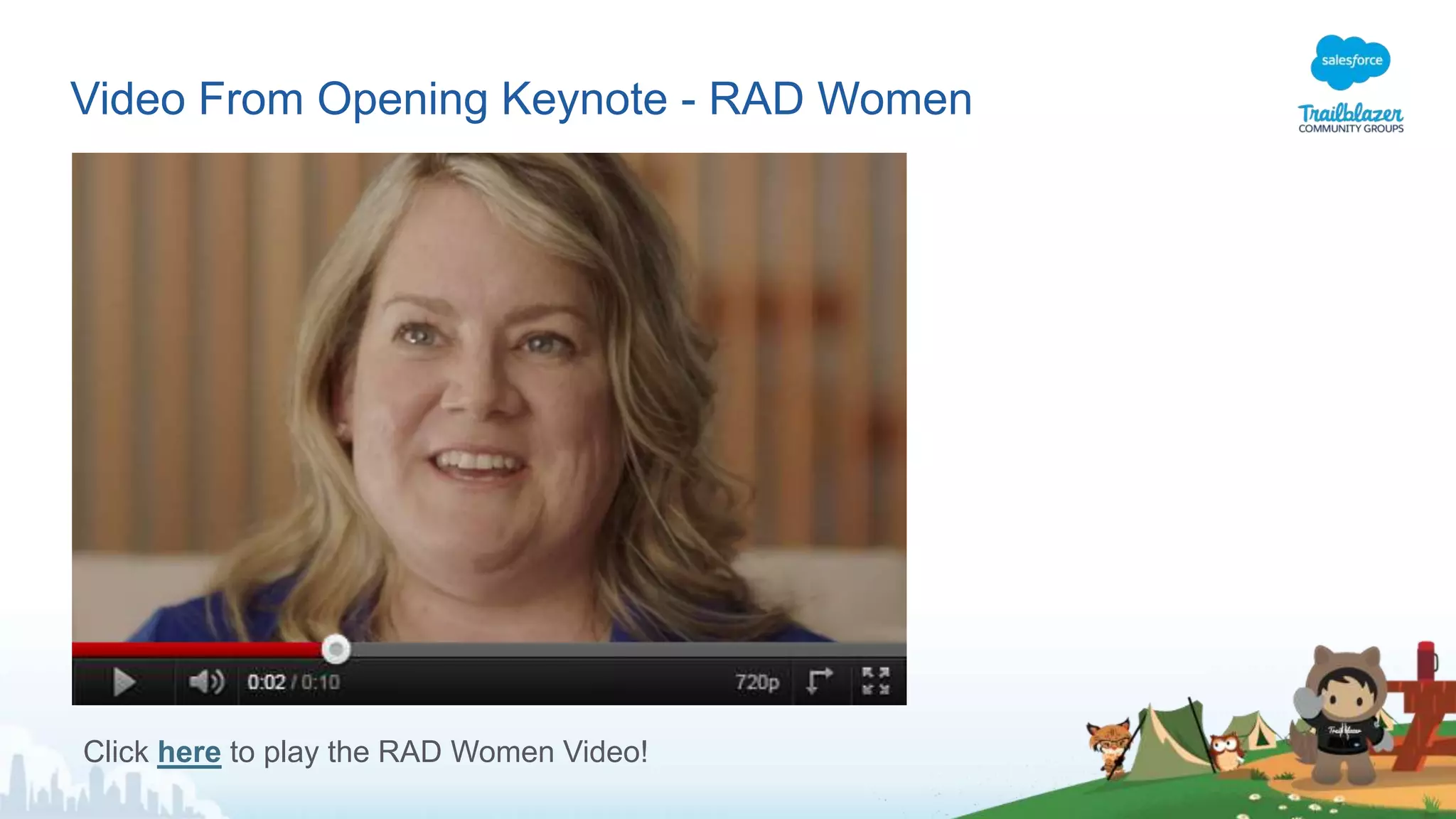 Video From Opening Keynote - RAD Women
Click here to play the RAD Women Video!
 
