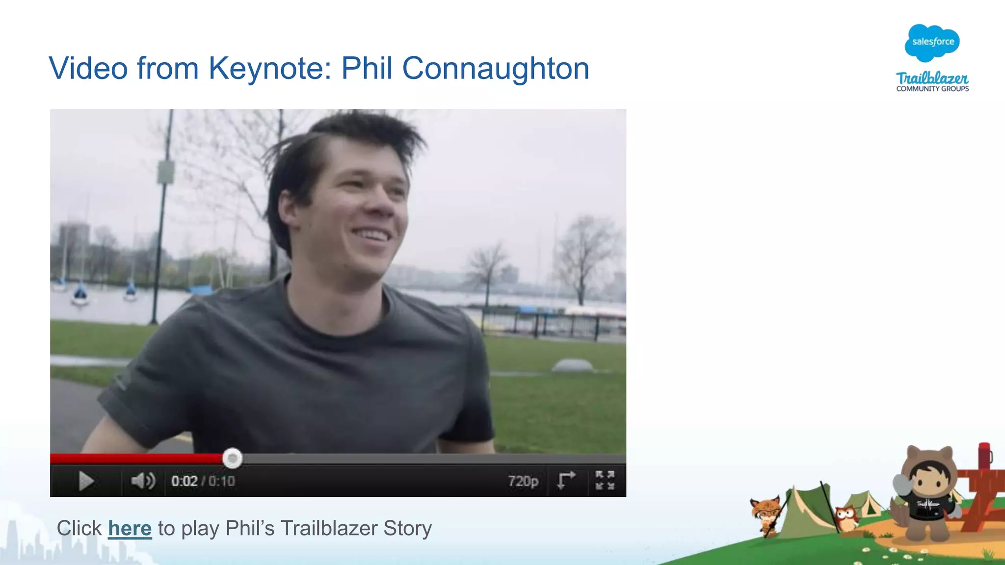 Video from Keynote: Phil Connaughton
Click here to play Phil’s Trailblazer Story
 