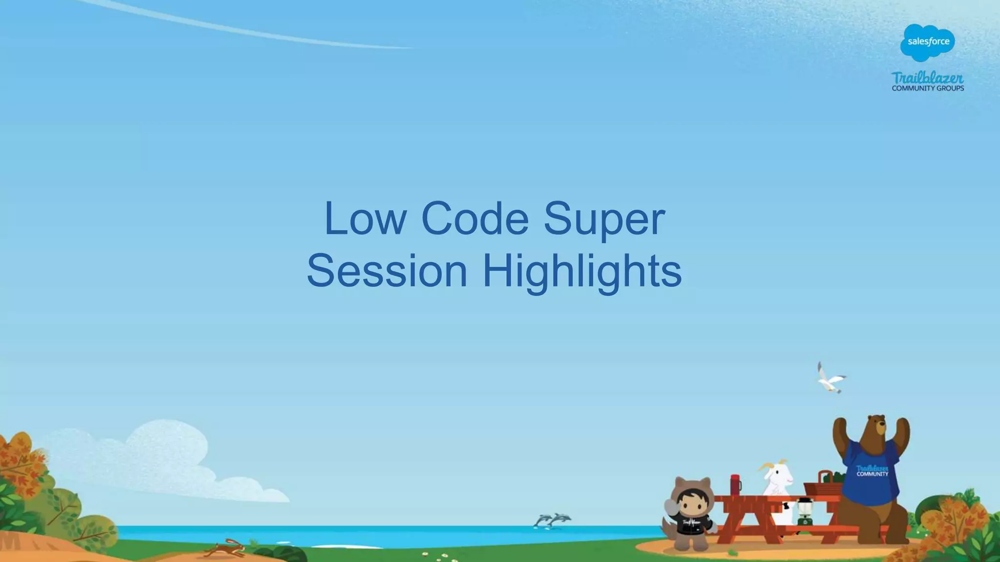 Low Code Super
Session Highlights
 