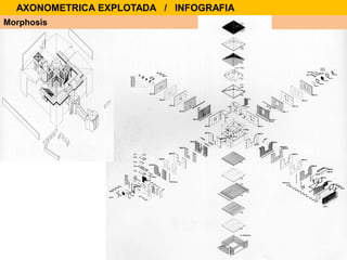 Morphosis
AXONOMETRICA EXPLOTADA / INFOGRAFIA
 