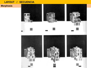 Morphosis
LAYOUT / SECUENCIA
 