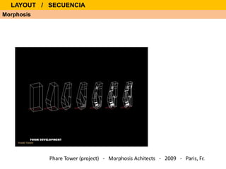 Phare Tower (project) - Morphosis Achitects - 2009 - Paris, Fr.
Morphosis
LAYOUT / SECUENCIA
 