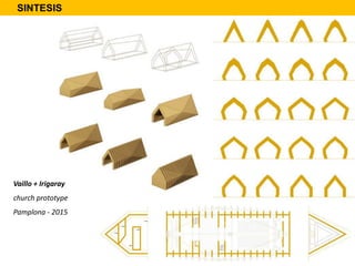 Vaillo + Irigaray
church prototype
Pamplona - 2015
SINTESIS
 