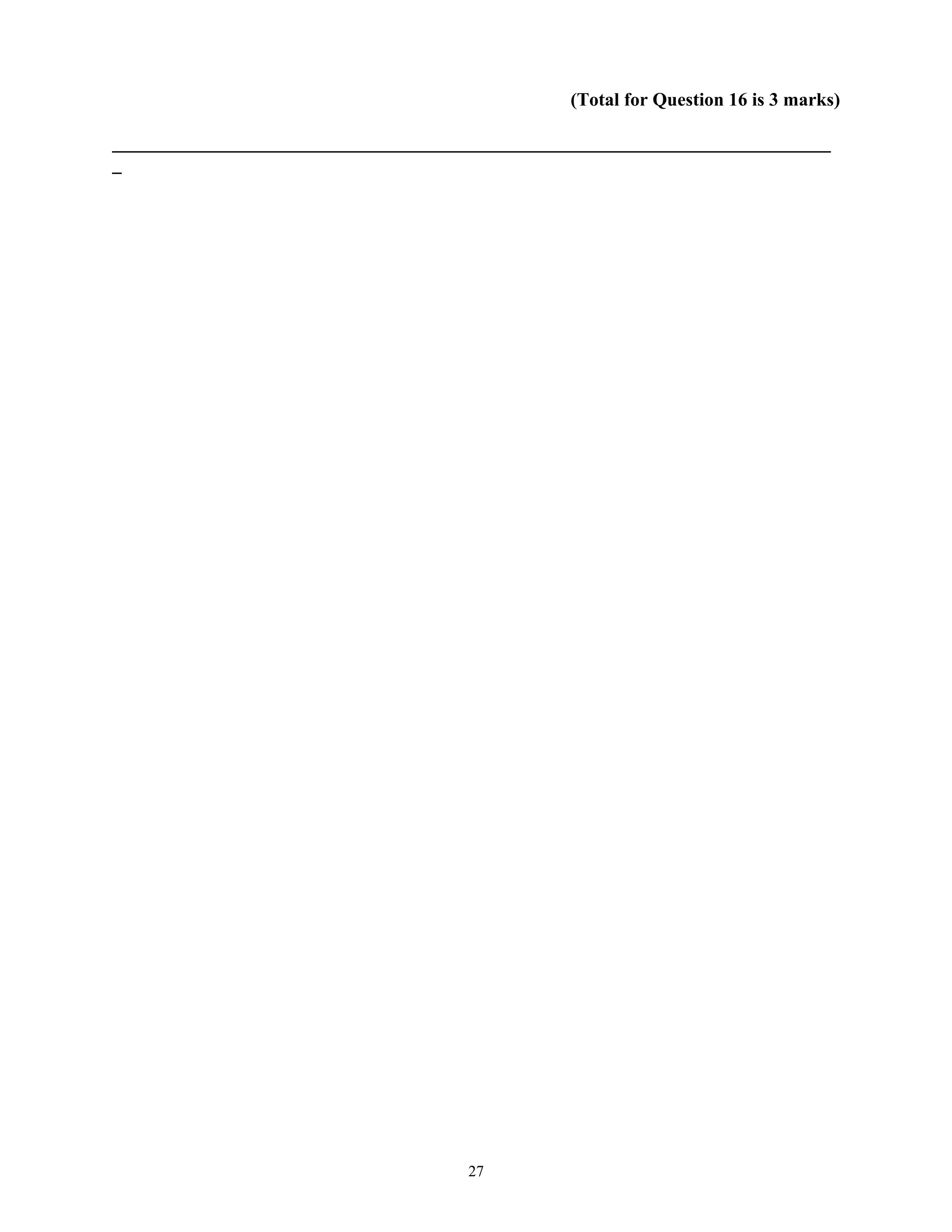 (Total for Question 16 is 3 marks)
_____________________________________________________________________________
_
27
 