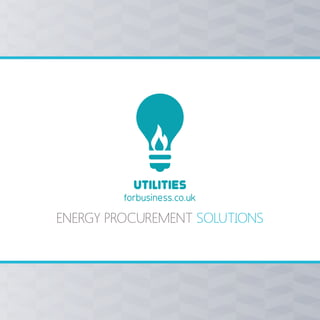 ENERGY PROCUREMENT SOLUTIONS
UTILITIES
forbusiness.co.uk
 