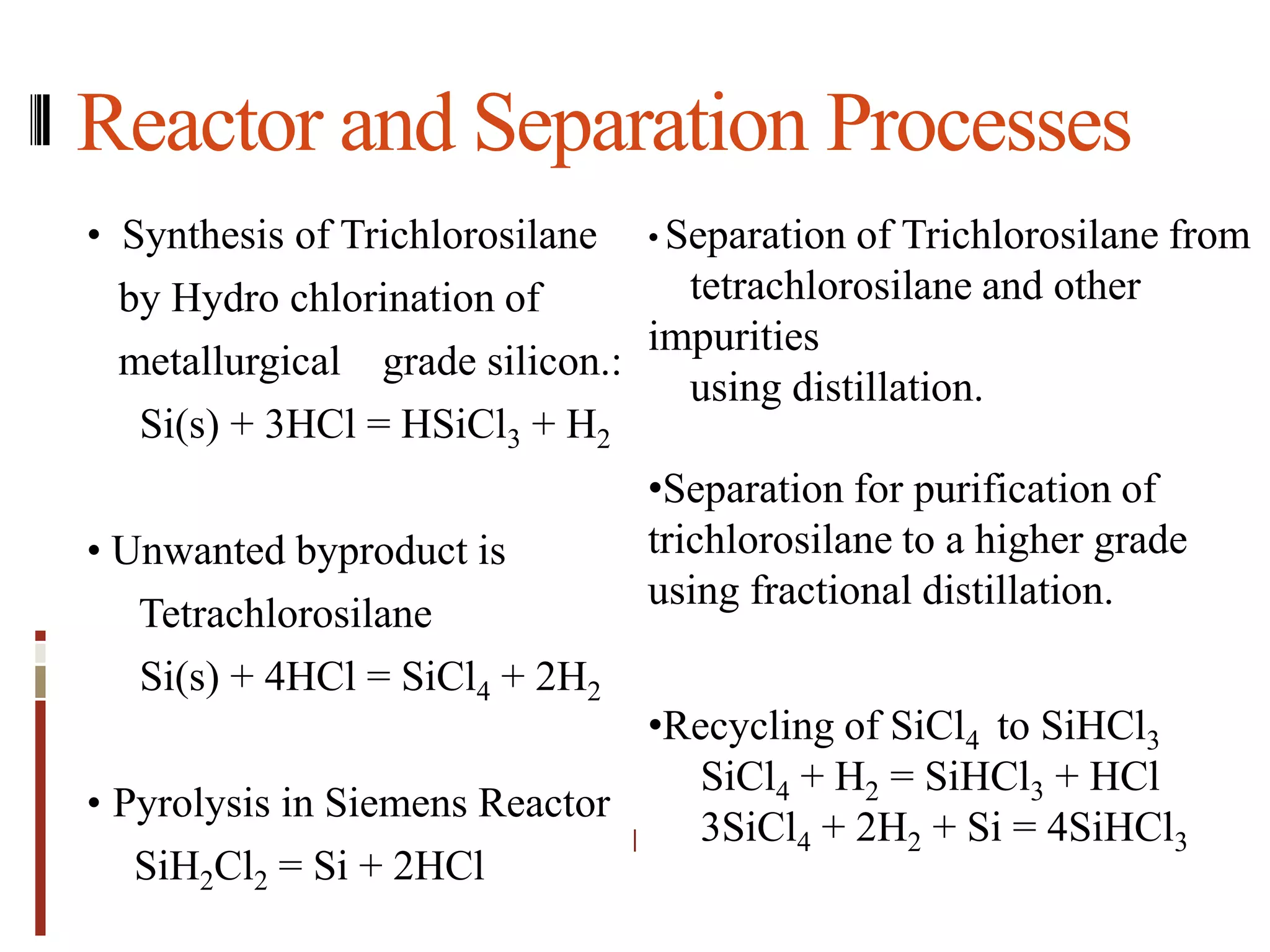  Purification involves 3 reactor and 2 separation       processes.