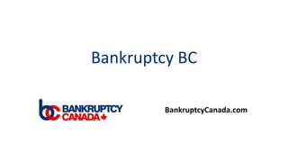 Bankruptcy BC
BankruptcyCanada.com
 