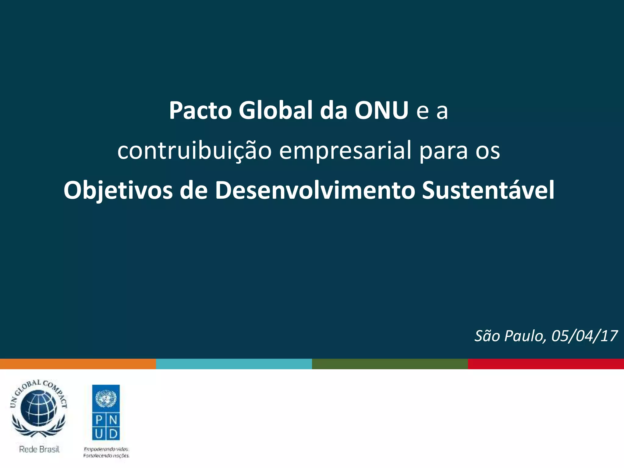 Pacto Global da ONU e a Contribuição empresarial para os Objetivos de ...