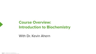 Course Overview:
Introduction to Biochemistry
With Dr. Kevin Ahern
MUHAMMAD WAQAS, waqas324tts@gmail.com
© www.lecturio.com | This document is protected by copyright.Powered by TCPDF (www.tcpdf.org)
 