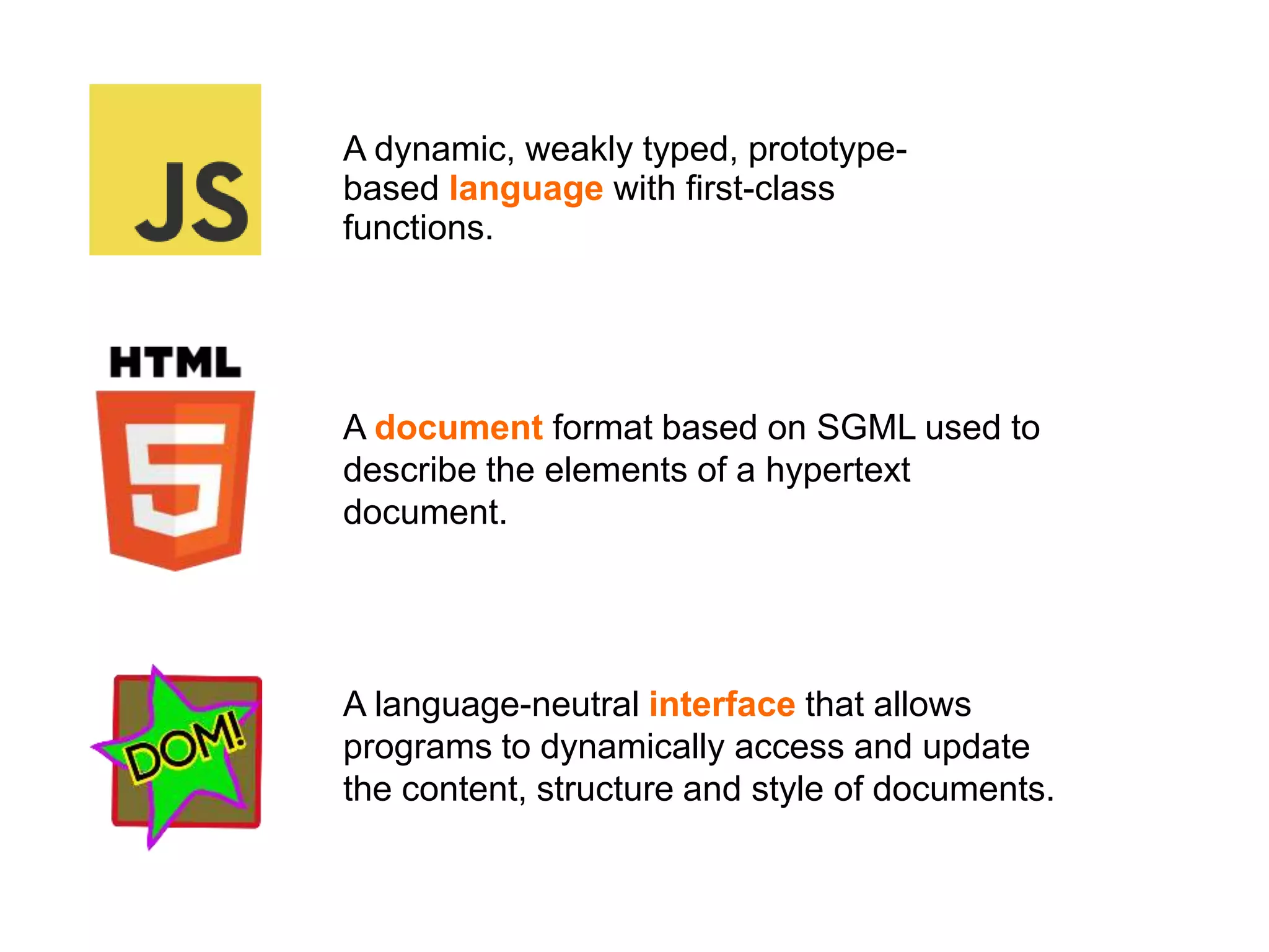 JavaScript and the DOM
var, primitives, and objects
functions and closures
this, and prototypes
 