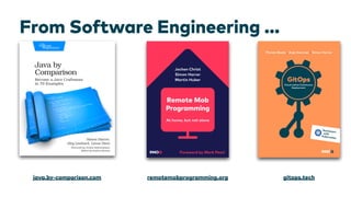 From Software Engineering …
remotemobprogramming.org gitops.tech
java.by-comparison.com
 