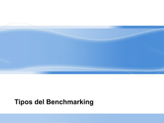 Tipos del Benchmarking
 
