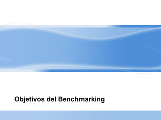 Objetivos del Benchmarking
 