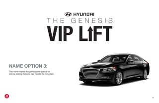 NAME OPTION 3:
This name makes the participants special as
well as stating Genesis can handle the mountain.
{6}
T H E G E N E S I S
T H E G E N E S I S
 