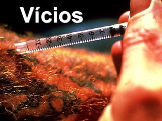 Vícios
 
