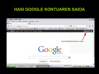 HASI GOOGLE KONTUAREN SAIOA

 