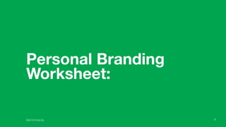 ©2016 Chris Do
Personal Branding
Worksheet:
11
 