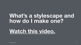 ©2016 Chris Do
What’s a stylescape and
how do I make one?
 
Watch this video.
15
 