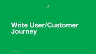 ©2016 Chris Do
Write User/Customer
Journey
7
30
 
