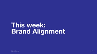 ©2016 Chris Do
This week: 
Brand Alignment
7
 